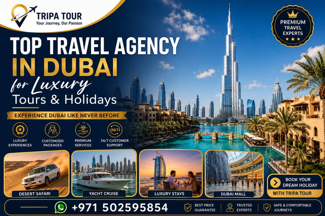 Top Travel Agency In Dubai for Luxury Tours & Holidays | Tripa Tour